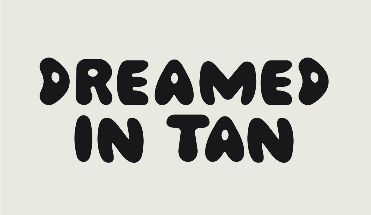 Dreamed In Tan